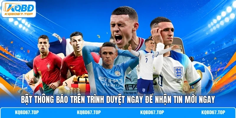 Bật thông báo trên trình duyệt ngay để nhận tin mới ngay