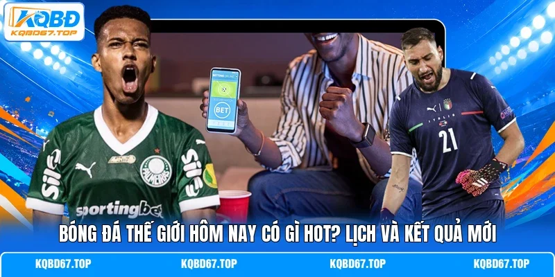 Bóng đá thế giới hôm nay