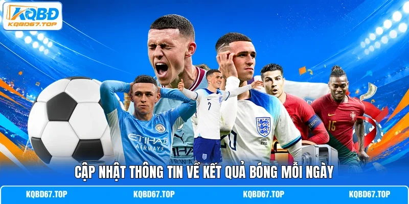 Cập nhật thông tin về kết quả bóng mỗi ngày