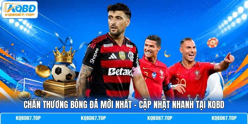 Chấn thương bóng đá mới nhất
