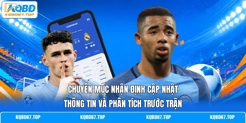 Chuyên mục nhận định cập nhật thông tin và phân tích trước trận