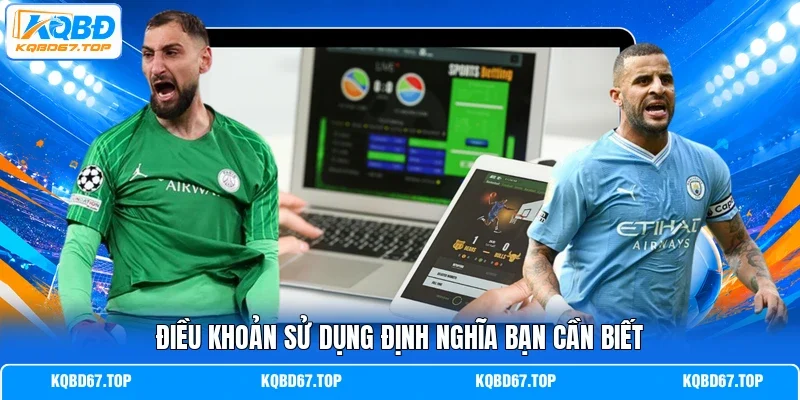 Điều khoản sử dụng định nghĩa bạn cần biết