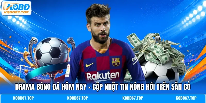 Drama bóng đá hôm nay