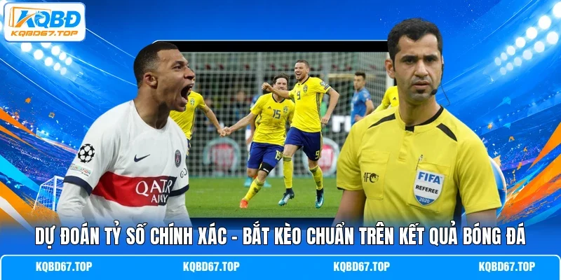 Dự đoán tỷ số chính xác