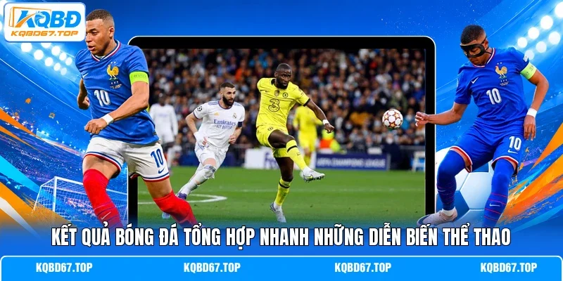 “Kết quả bóng đá” tổng hợp nhanh những diễn biến thể thao