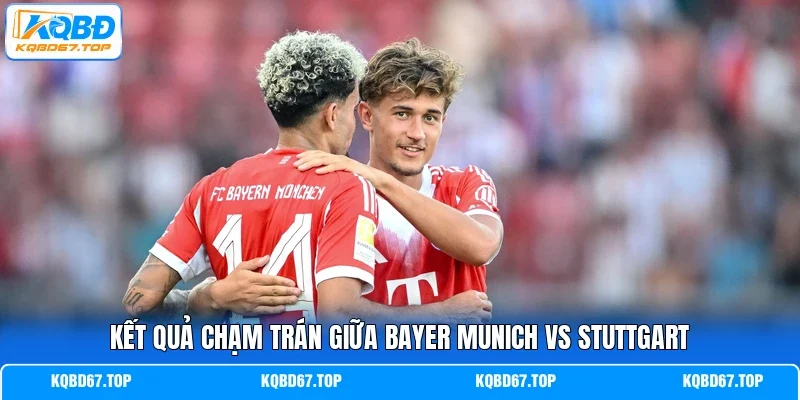 Kết quả chạm trán giữa Bayer Munich vs Stuttgart