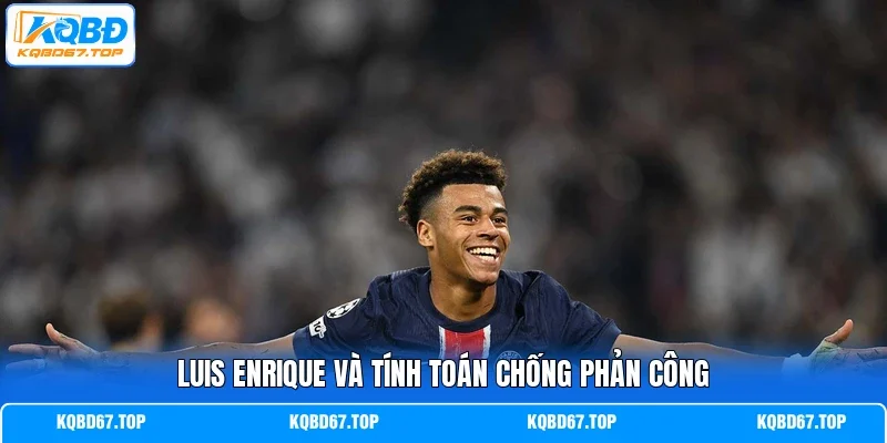 Luis Enrique và tính toán chống phản công