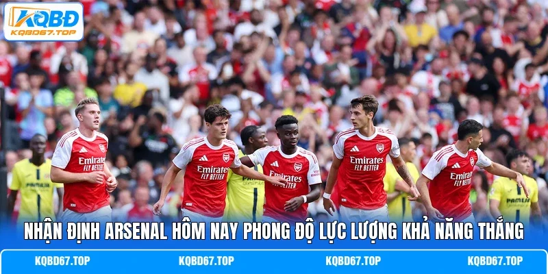 Nhận định Arsenal hôm nay