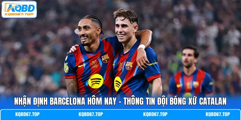 Nhận định Barcelona hôm nay