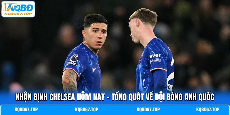 Nhận định Chelsea hôm nay