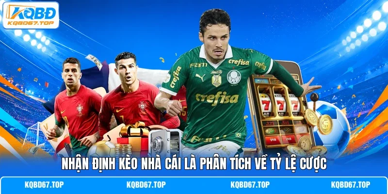 Nhận định kèo nhà cái là phân tích về tỷ lệ cược