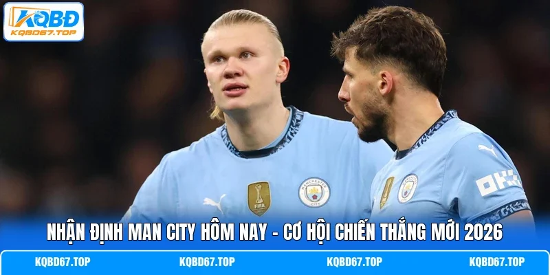 nhận định Man City hôm nay
