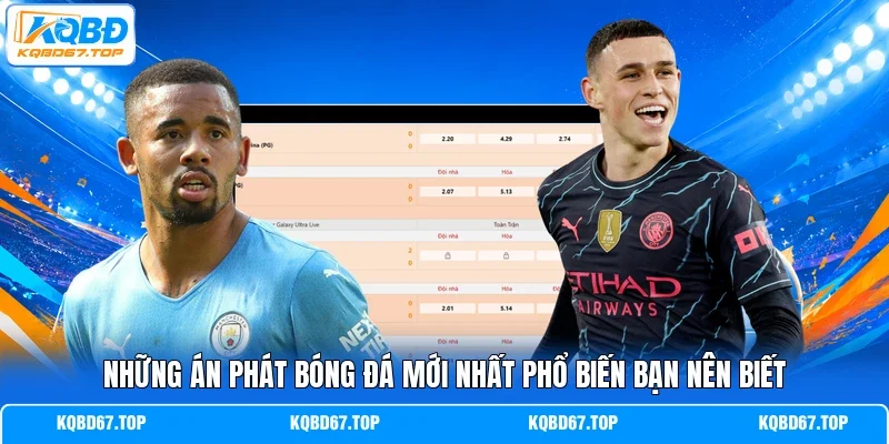 Những án phát bóng đá mới nhất phổ biến bạn nên biết