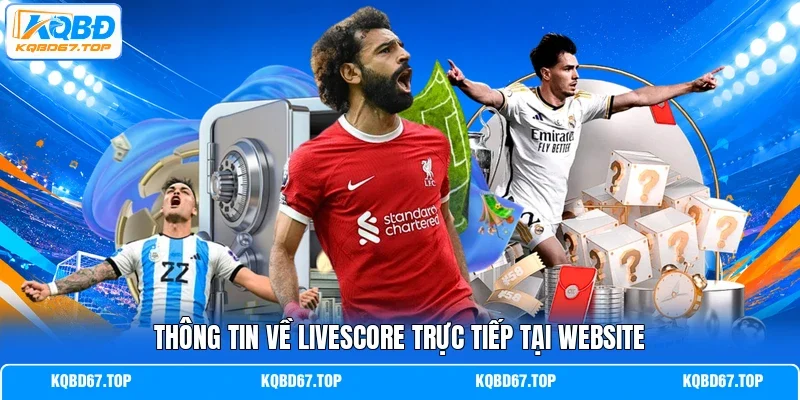 Thông tin về livescore trực tiếp tại website