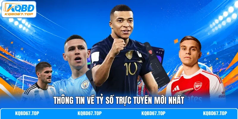 Thông tin về tỷ số trực tuyến mới nhất