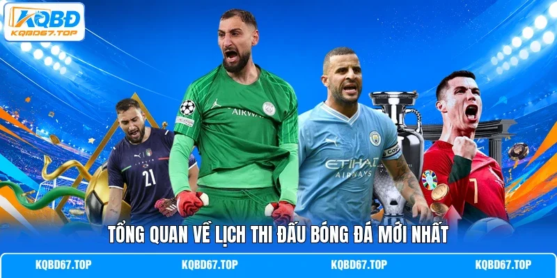 Tổng quan về lịch thi đấu bóng đá mới nhấtTổng quan về lịch thi đấu bóng đá mới nhất
