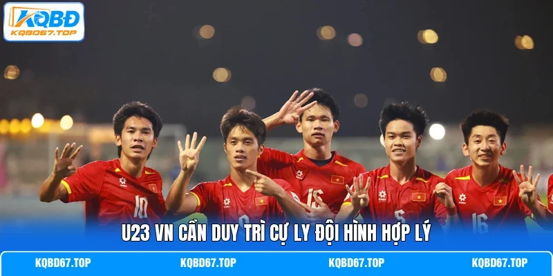 U23 VN cần duy trì cự ly đội hình hợp lý