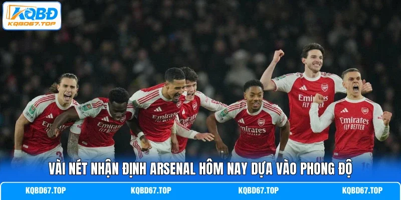 Vài nét nhận định Arsenal hôm nay dựa vào phong độ