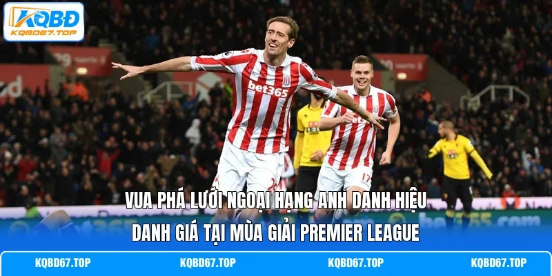 Vua phá lưới Ngoại hạng Anh danh hiệu danh giá tại mùa giải Premier League