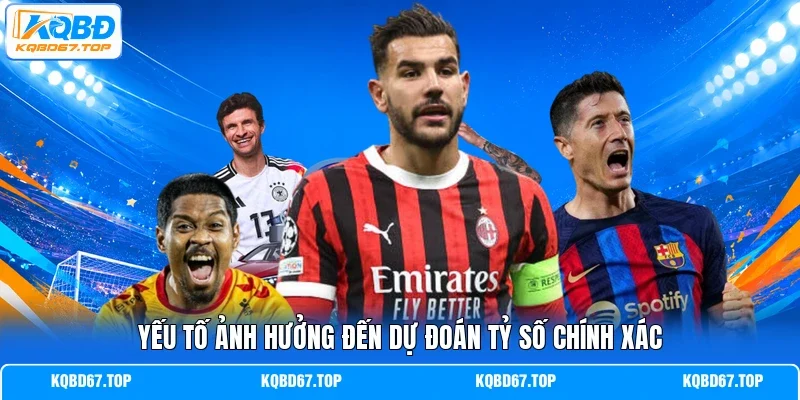 Yếu tố ảnh hưởng đến dự đoán tỷ số chính xác