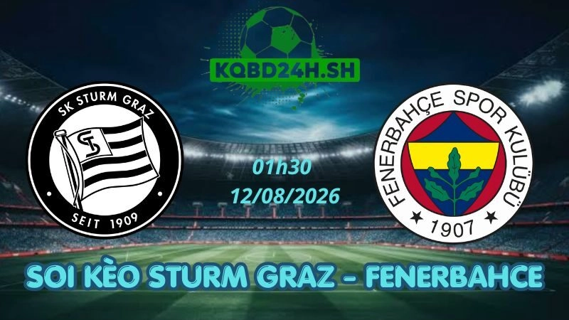 Soi Kèo Nhà Cái Sturm Graz vs Fenerbahce – 12/08/2026 | Champions League