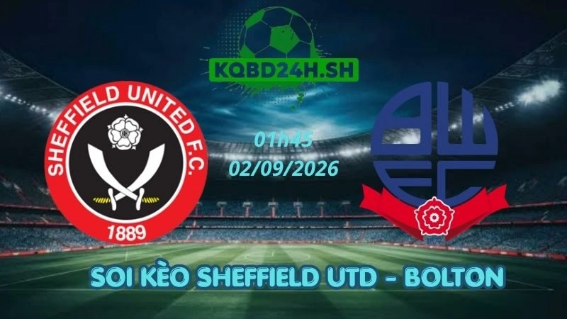 Soi Kèo Nhà Cái Sheffield Utd vs Bolton - 02/09/2026 | Championship