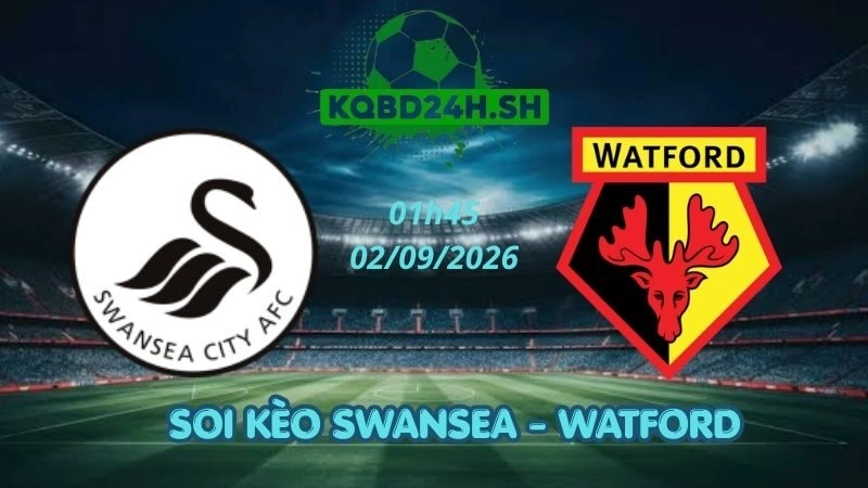 Soi Kèo Nhà Cái Swansea vs Watford – 02/09/2026 | Championship