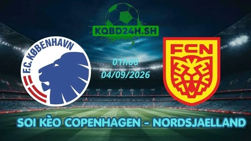Soi Kèo Nhà Cái Copenhagen vs Nordsjaelland – 04/09/2026 | Superliga